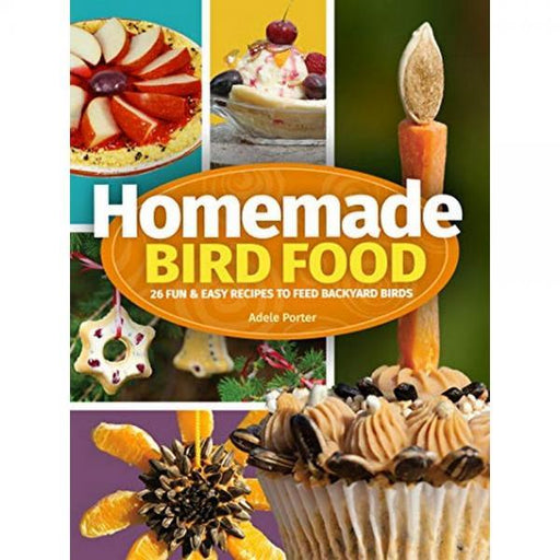 Homemade Bird Food 2nd Edition by Adele Porter