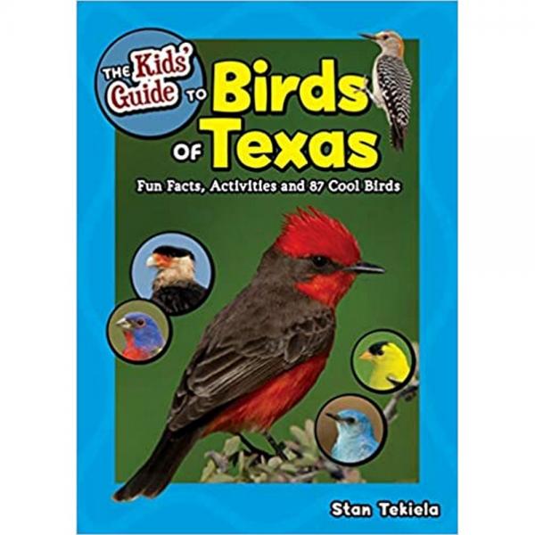 The Kids Guide to Birds Texas by Stan Tekiela