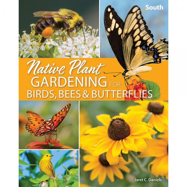 Native Plant Gardening for Birds, Bees and Butterflies - South