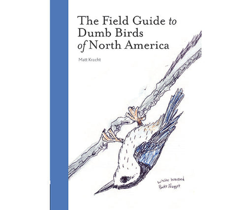 The Field Guide to Dumb Birds of North America