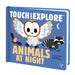 Animals at Night Touch and Explore by by Pascale Hedelin