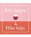 Kids Happen Wine Helps Cocktail Napkin