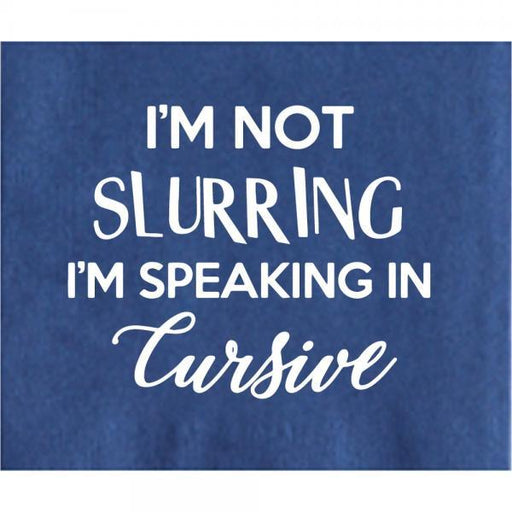 I'm Not Sluriring I'm Speaking in Cursive Napkins