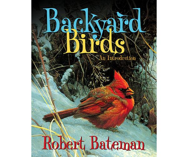 Backyard Birds An Introduction by Robert Bateman