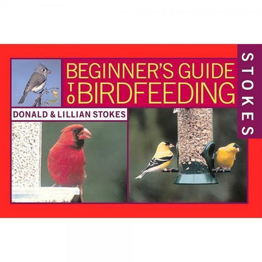 Beginner Guide to Birdfeeding by Donald and Lillian Stokes