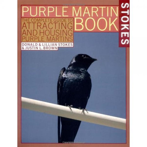 The Complete Guide to Attracting and Housing Purple Martins