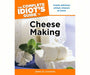 The Complete Idiots Guide to Cheese Making