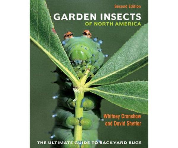Garden Insects of North America 2nd Edition by David J Shetlar and Whitney Cranshaw