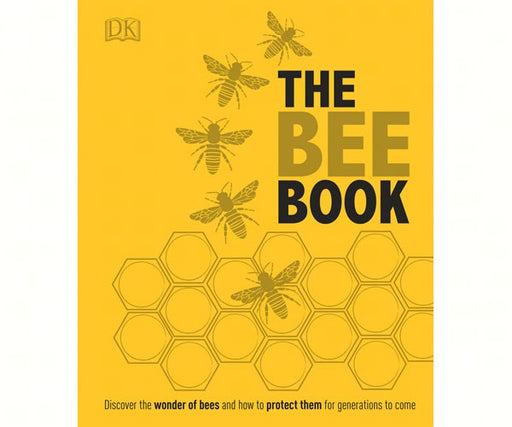 The Bee Book - Discover the Wonder of Bees and How to Protect Them for Generations to Come by Fergus