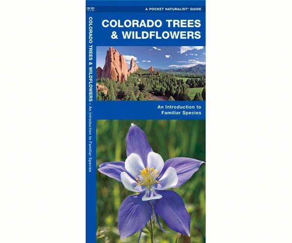 Colorado Trees and Wildflowers Field Guide by James Kavanagh